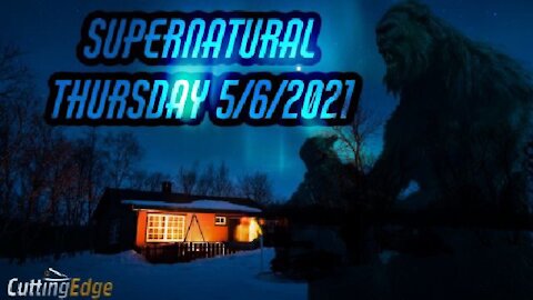 CuttingEdge: Supernatural Thursday's News (5/6/2021)