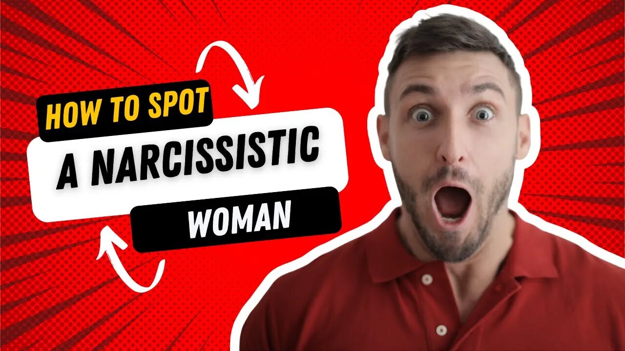 How To Spot A Narcissistic Woman