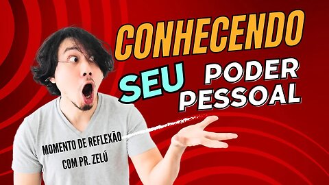 DEVOCIONAL - CONHECENDO SEU PODER PESSOAL COM PASTOR ZELÚ