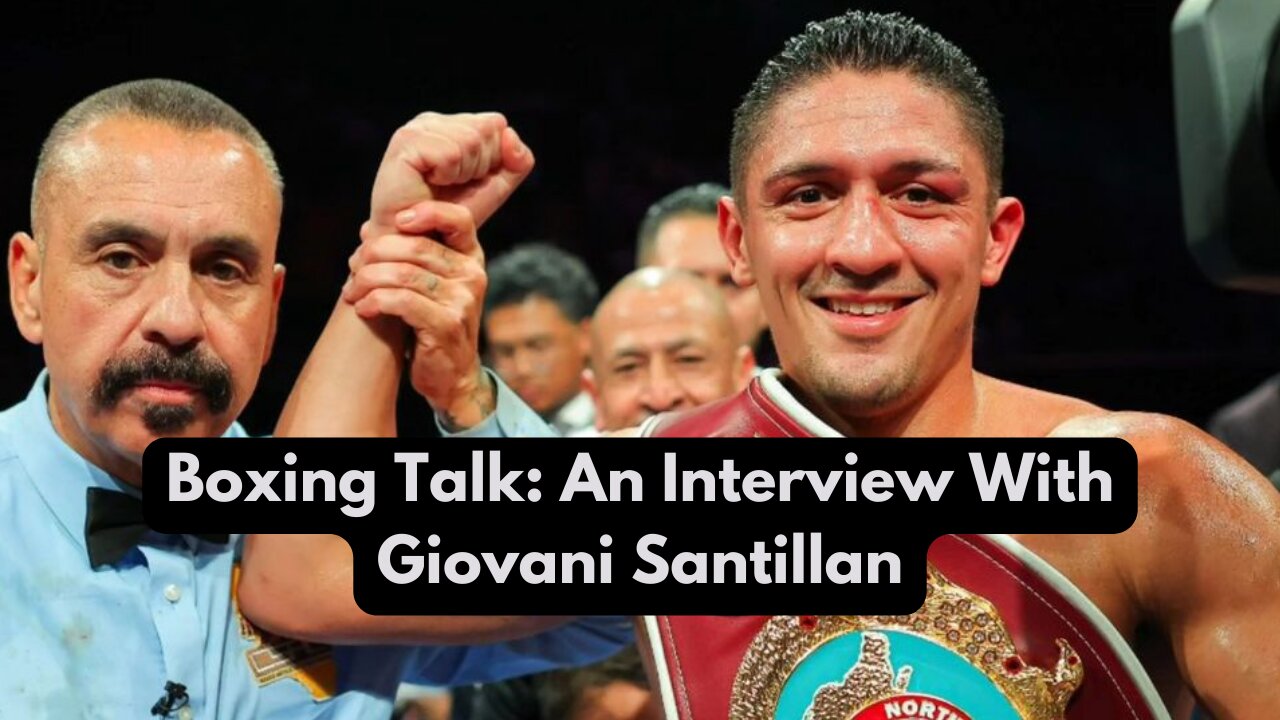 Boxing Talk: An Interview With Giovani Santillan