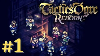 STARTING THE BEST TRPG EVER (BETTER THAN FFT)! | Tactics Ogre Reborn #1