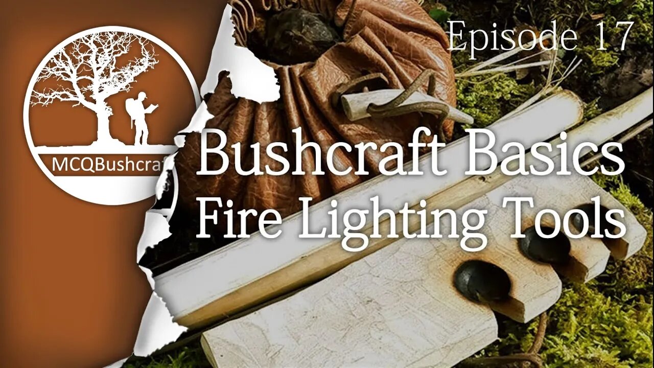 Bushcraft Basics Ep17: Fire Lighting Tools