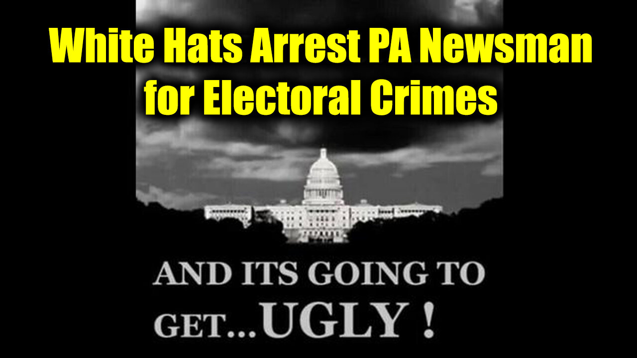 White Hats Arrest PA Newsman for Electoral Crimes