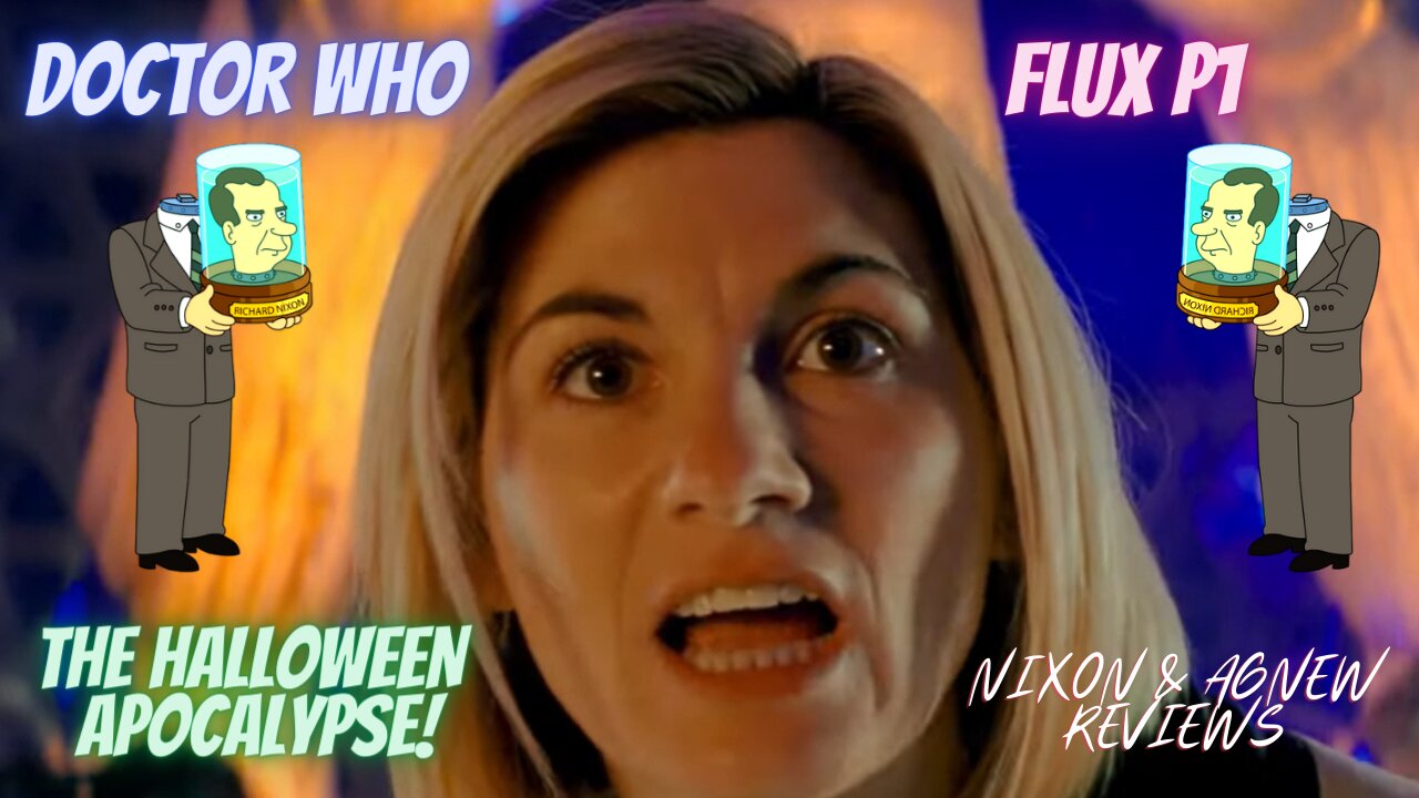 Doctor Who: FLUX P1 - The Halloween Apocalypse! - Nixon & Agnew Reviews