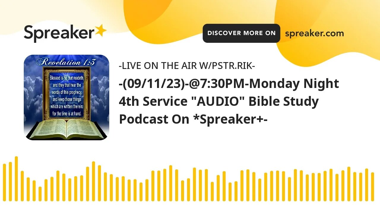 -(09/11/23)-@7:30PM-Monday Night 4th Service "AUDIO" Bible Study Podcast On *Spreaker+-