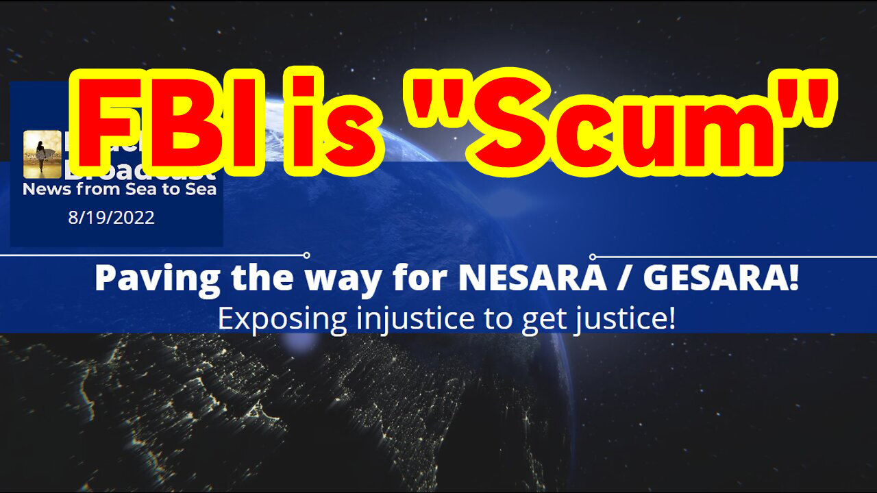 Paving the way for NESARA / GESARA! FBI is "Scum"