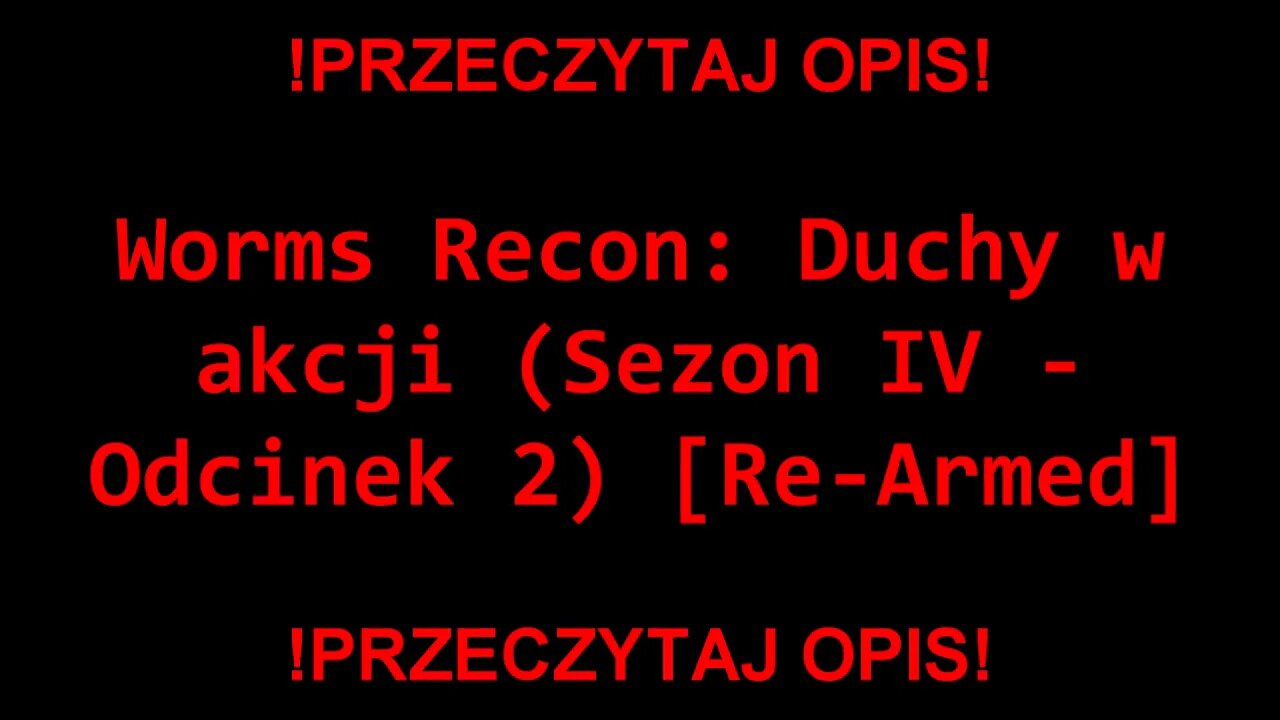 Worms Recon: Duchy w akcji (Sezon IV - Odcinek 2) [Re-Armed]