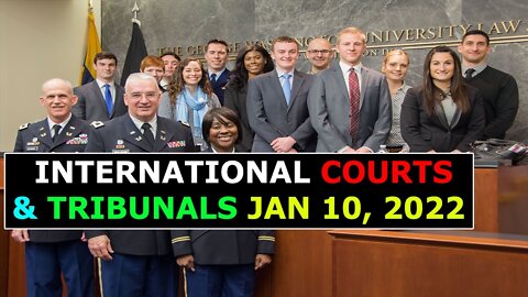INTERNATIONAL COURTS & TRIBUNALS REVEALED UPDATE ON JAN 11, 2022