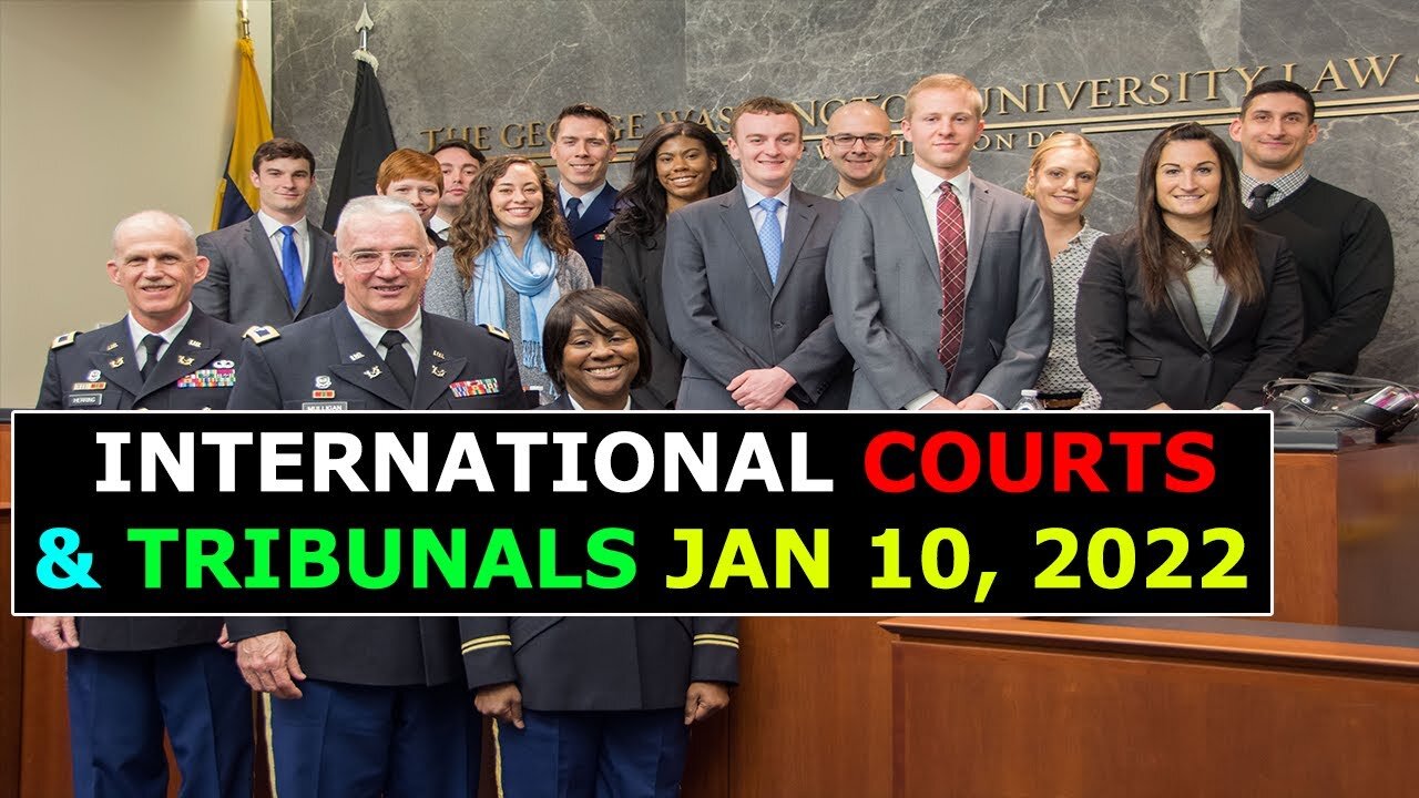 INTERNATIONAL COURTS & TRIBUNALS REVEALED UPDATE ON JAN 11, 2022