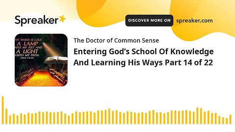 Entering God’s School Of Knowledge And Learning His Ways Part 14 of 22