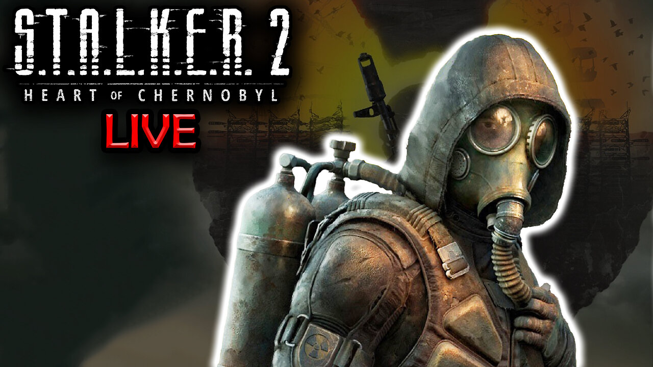 S.T.A.L.K.E.R. 2: Heart of Chornobyl - Part 1 (LIVE)