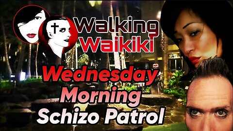 Walking Waikiki: Wednesday Morning Schizo Patrol