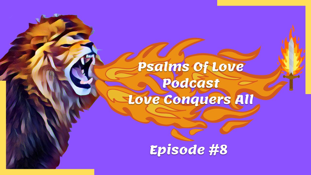 Psalms Of Love | Podcast | Love Conquers All | Episode #8 | "Letting Go"