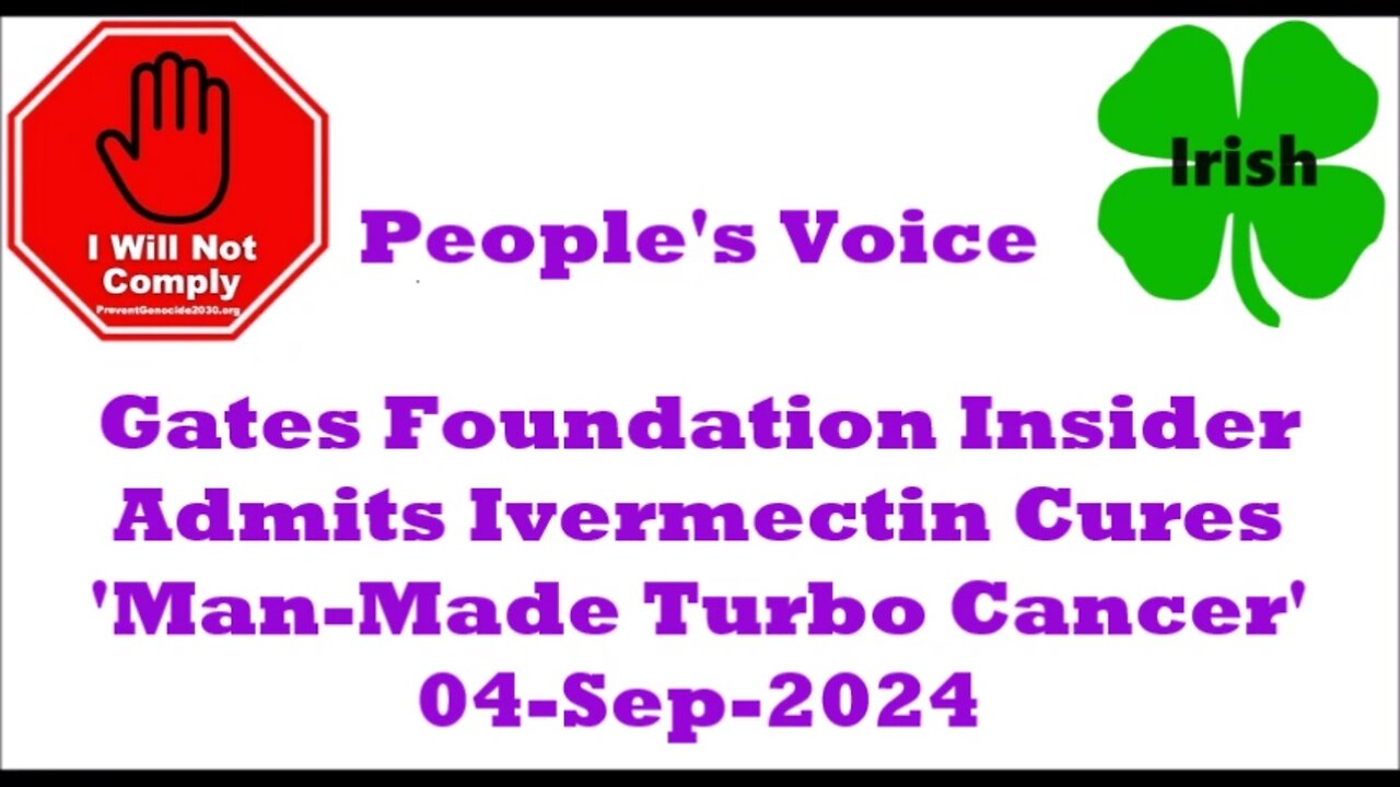 Gates Foundation Insider Admits Ivermectin Cures Man-Made Turbo Cancers 04-Sep-2024