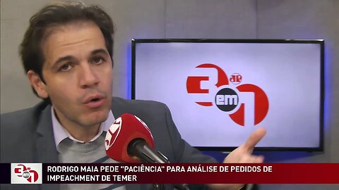 Rodrigo Maia pede "paciência" para analisar pedidos de impeachment