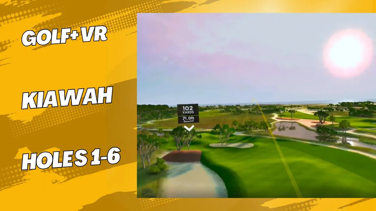 VR Golf+ Kiawah play through holes 1 6