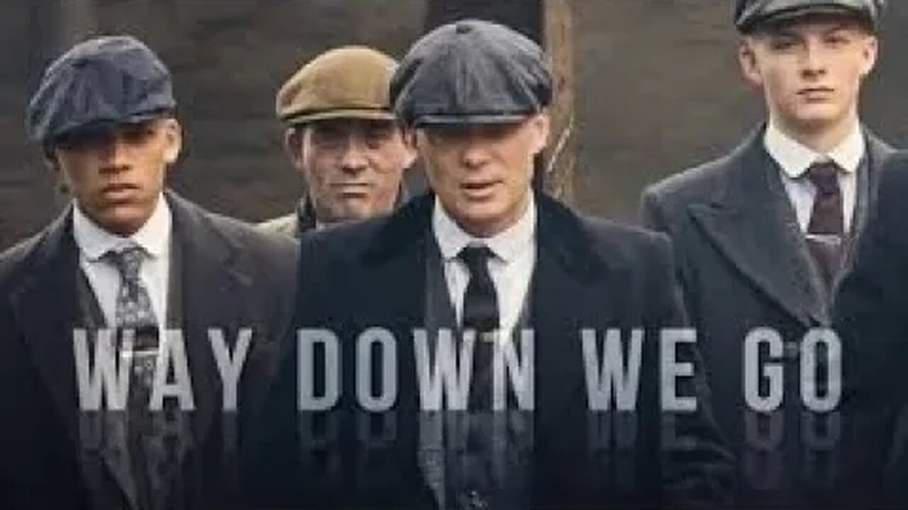 Peakyblinders || Way Down We Go