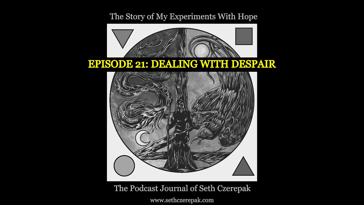 Experiments With Hope - Episode 21: Dealing With Despair