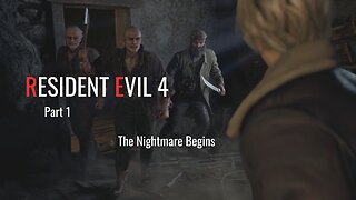 Resident Evil 4 Remake Part 1 - The Nightmare Begins