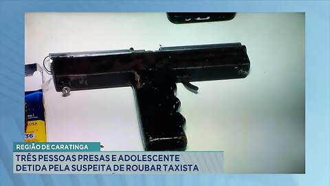 Região de Caratinga: Três Pessoas Presas e Adolescente Detida pela Suspeita de Roubar Taxista.
