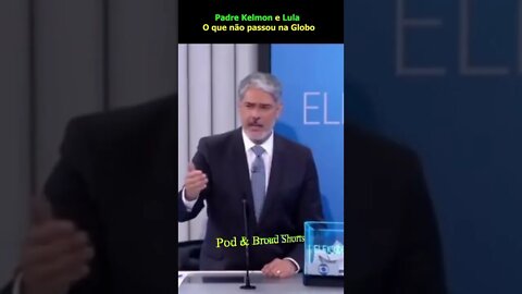 Padre kelmon e Lula, o que não passou na Globo
