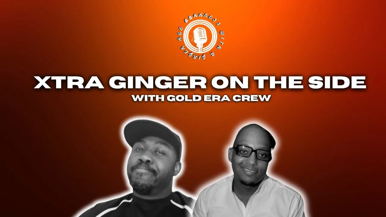 Xtra Ginger Apr 13th with Gold Era Crew