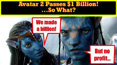 Avatar The Way of Water Hits $1 Billion! This Means NOTHING! Show Me The Profit!