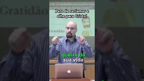 Olhe para Jesus e pare de reclamar!