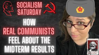 Socialism Saturday: How REAL COMMUNISTS feel about the midterm election results