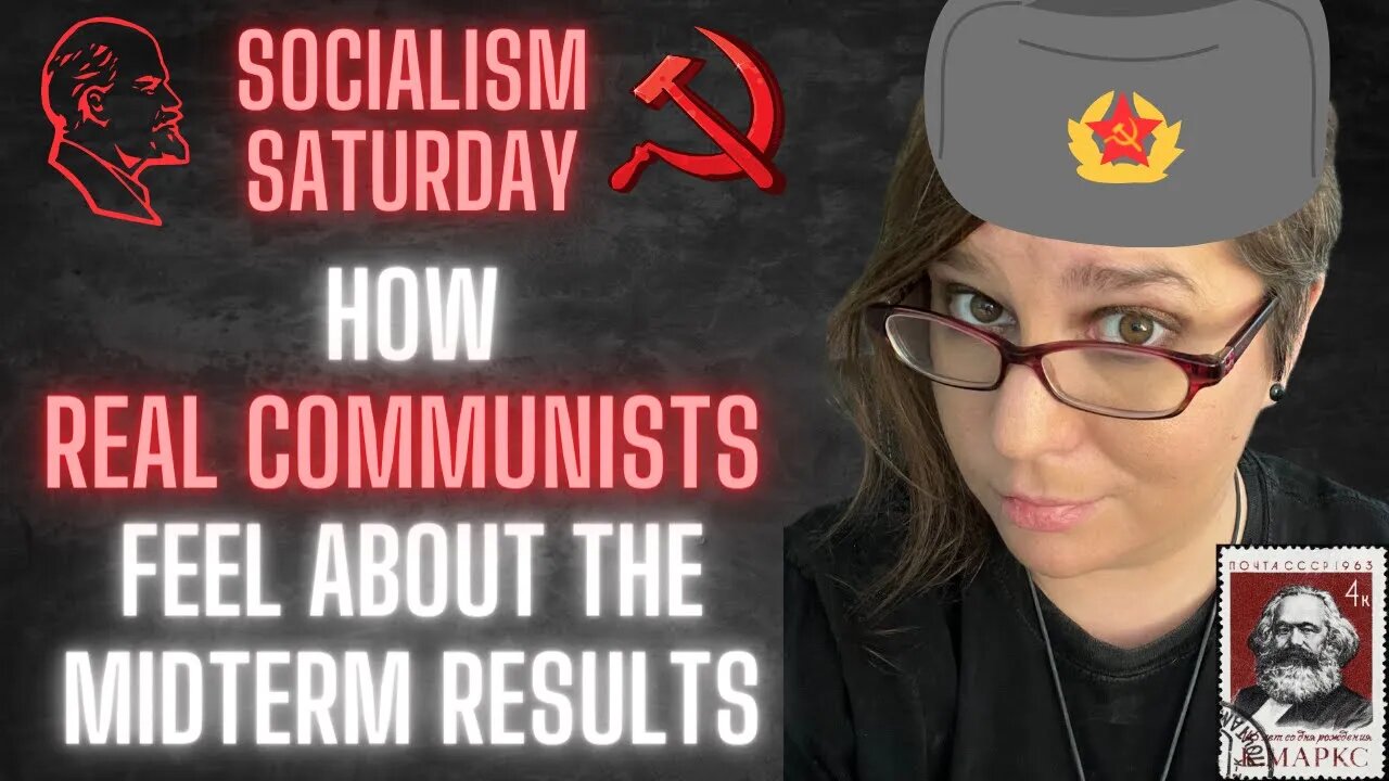 Socialism Saturday: How REAL COMMUNISTS feel about the midterm election results