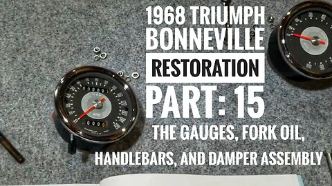 1968 Triumph Bonneville restoration part 15, The gauges, Fork oil, Handlebars and Damper assembly