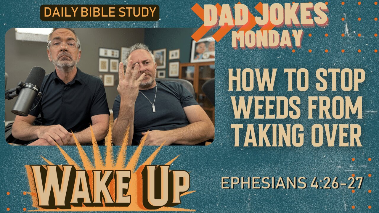 WakeUp Daily Devotional | How to Stop Weeds From Taking Over | Ephesians 4:26-27