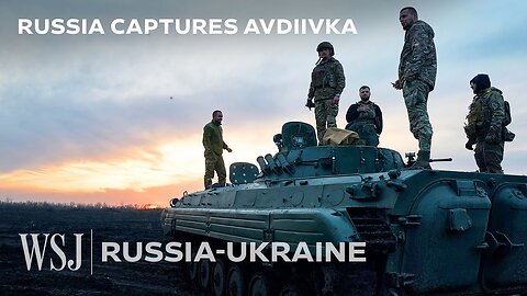 What Russia’s Capture of Avdiivka Means for the Ukraine War