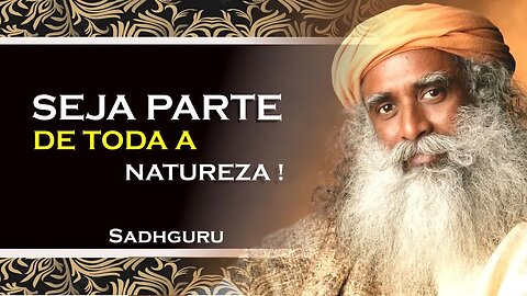 SADHGURU, VOCÊ JÁ PERCEBEU QUE VOCÊ É PARTE DE TODA A NATUREZA DA VIDA, SADHGURU DUBLADO 2023