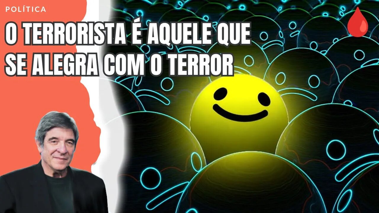 O TERRORISTA É AQUELE QUE SE ALEGRA COM O TERROR