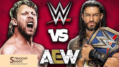 Straight Shoot: WWE vs AEW - The New War?