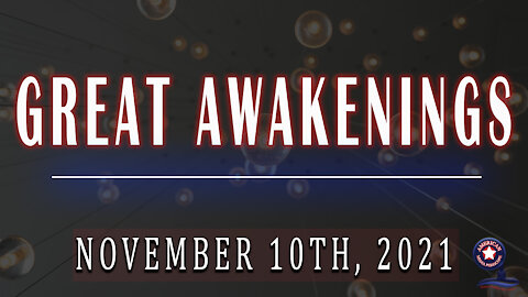 Great Awakenings - November 10th, 2021