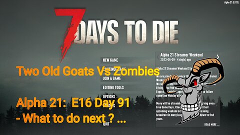 Two Old Goats vs Zombies - Day 91 | 7 Days To Die | Alpha 21.0 - E16 - What to do next???