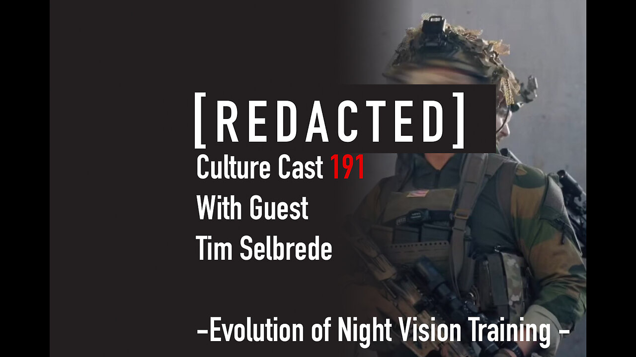191: Tim Selbrede on the Evolution of Training Night Vision