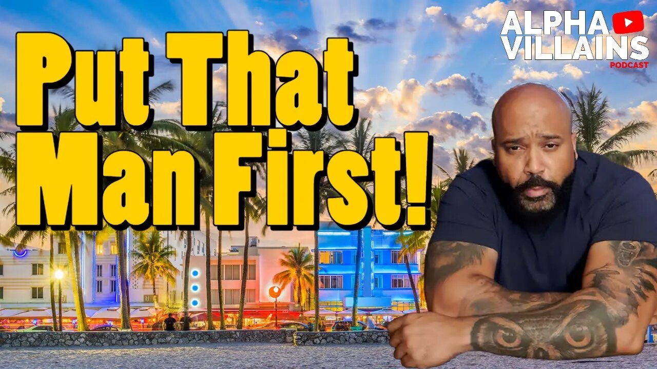 Putting A Man First Will Benefit All Women!