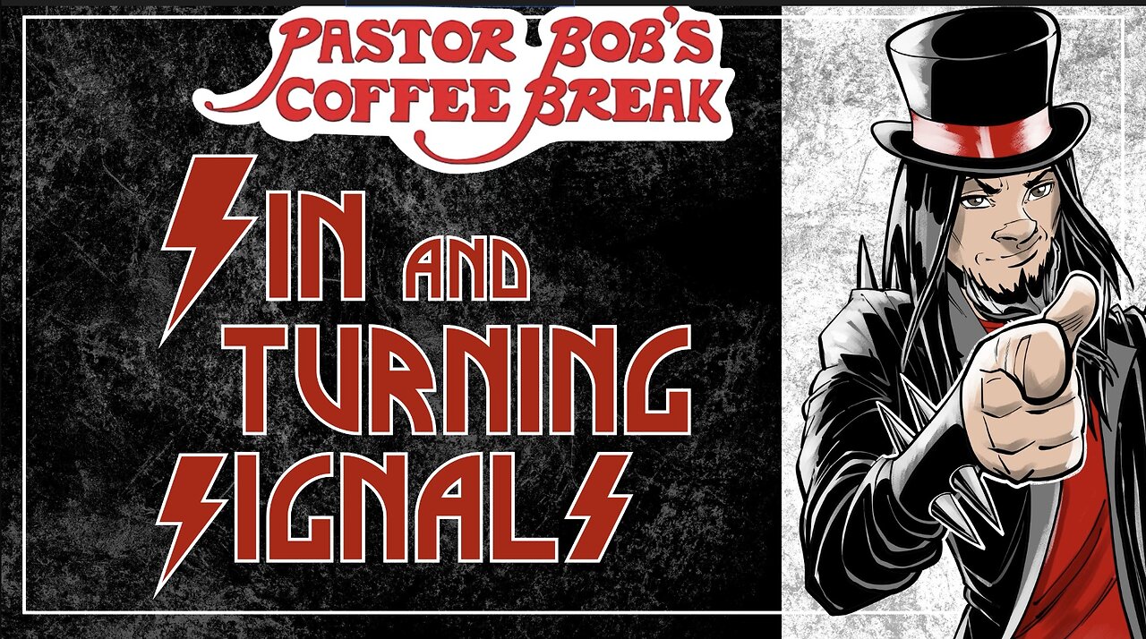 SIN AND TURNING SIGNALS / Pastor Bob's Coffee Break