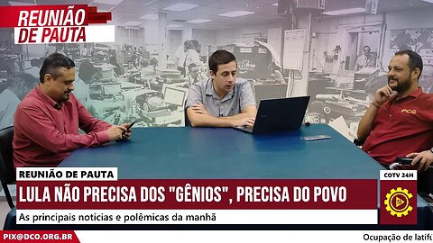 Lula não precisa dos "gênios", precisa do povo - Reunião de Pauta nº 1.159 - 15/03/23