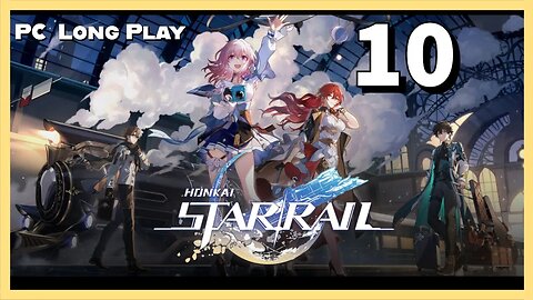 Lets Play Honkai: Star Rail (PC Long Play) - Episode 10