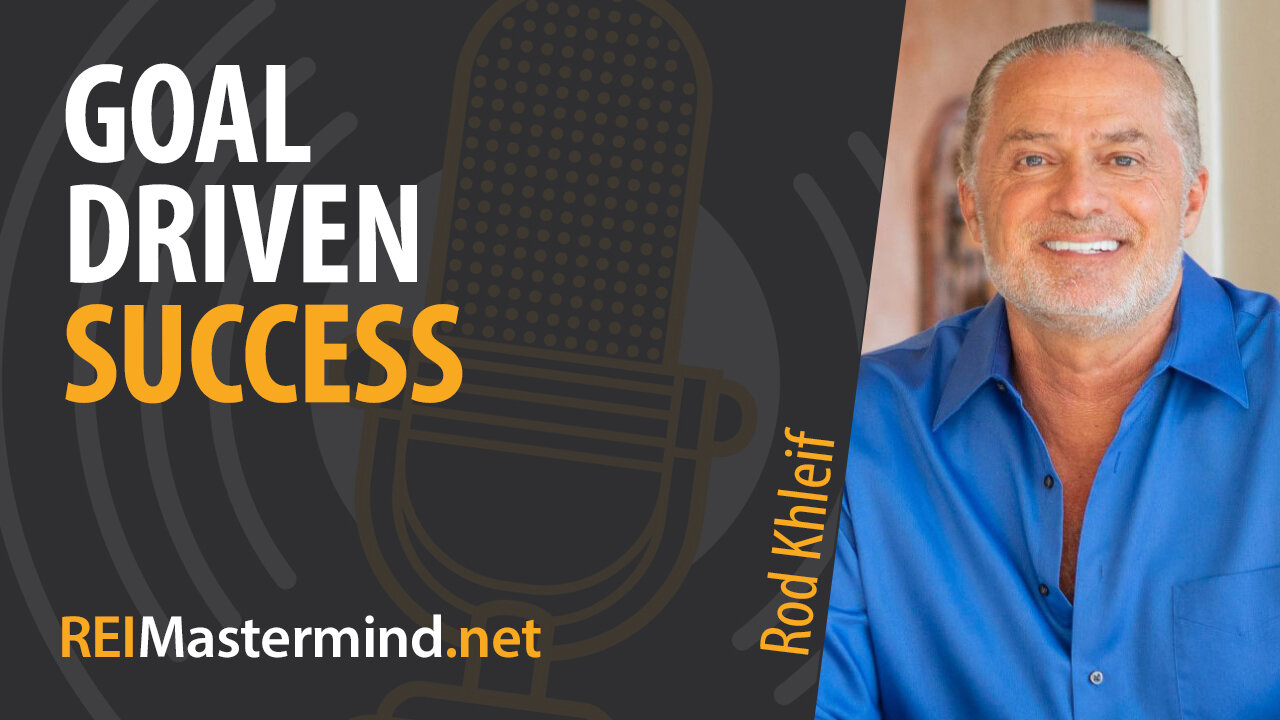 Goal Driven Success with Rod Khleif