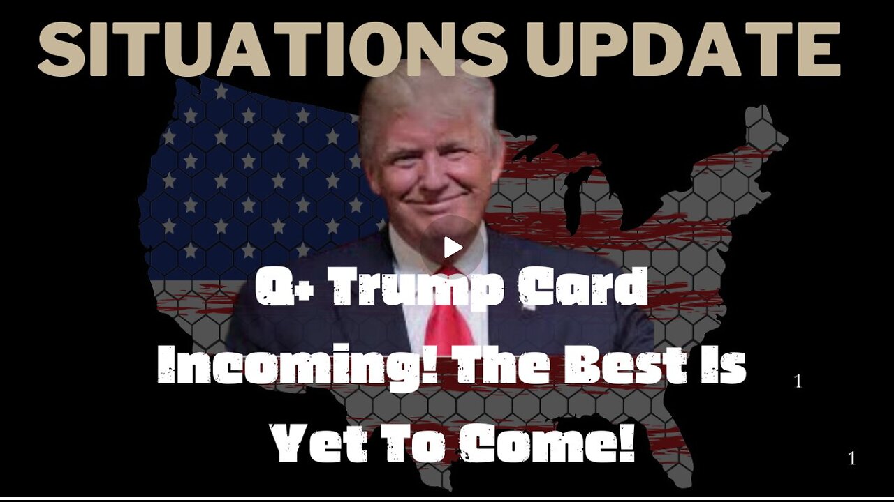 Situation Update- Q+ Trump Card Incoming! The Best Is Yet To Come!!! Dec 12