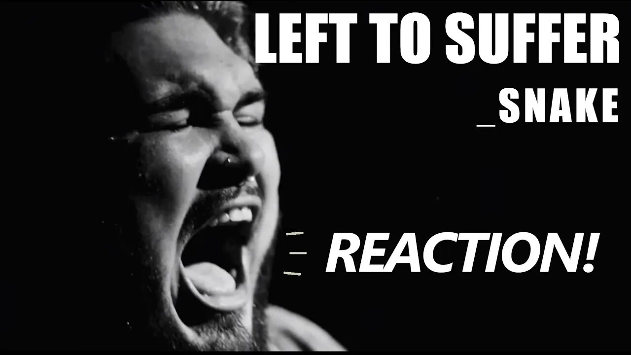 Metalhead's Reaction to LEFT TO SUFFER - SNAKE!