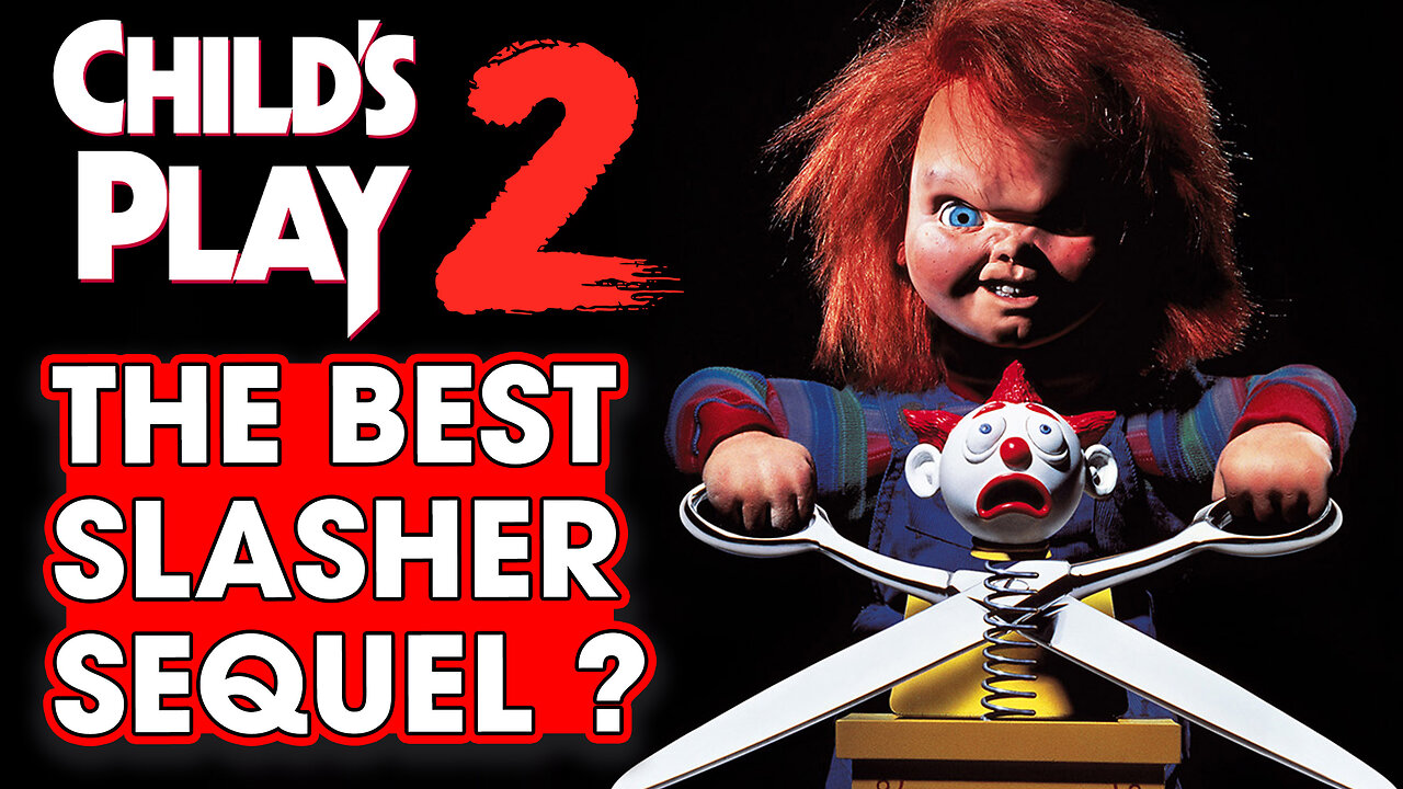 Is Child’s Play 2 The Best Slasher Sequel? – Hack The Movies