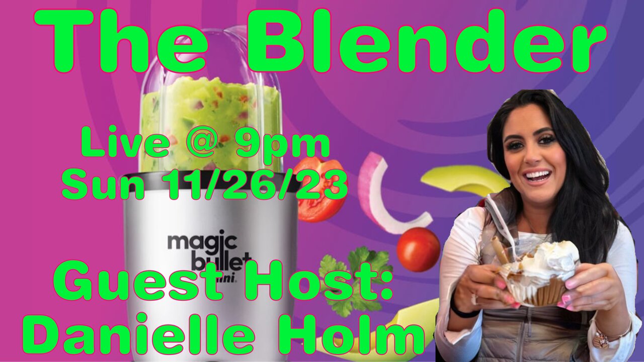 The Blender w/ Guest Host: Danielle Holm