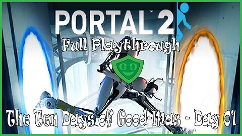 Now For The Real Portaling! | Portal 2 | Day 1 of Good-Mas