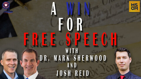 A Win For Free Speech with Dr. Mark Sherwood and Josh Reid – MSOM Ep. 485